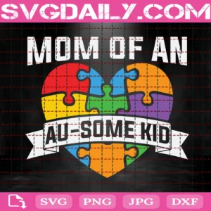 Mom Of An Au-Some Kid Svg