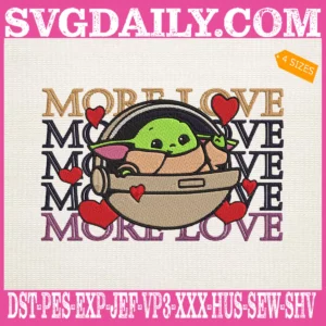More Love Baby Yoda Embroidery Files