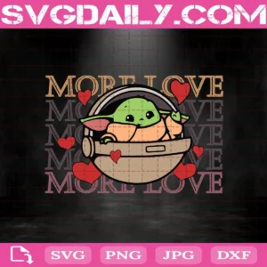 More Love Baby Yoda Svg