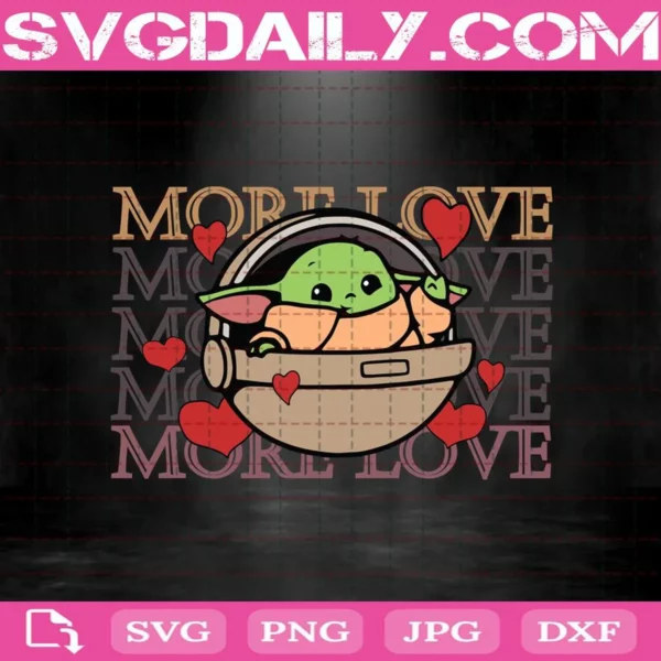 More Love Baby Yoda Svg