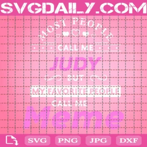 Most People Call Me Judy But My Favorite People Call Me Meme