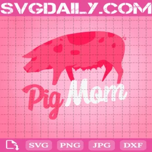 Mothers Day Gift For Pig Mom Svg