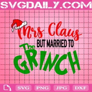 Mrs. Claus But Married To The Grinch Svg
