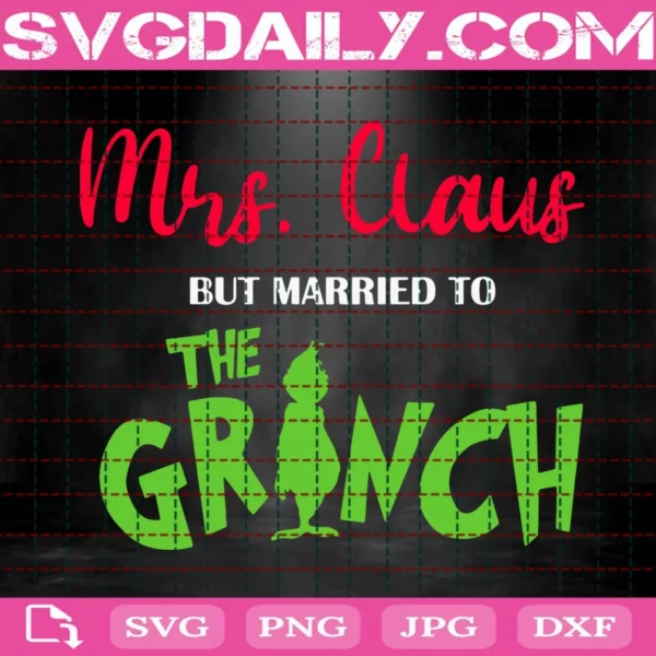 Mrs Claus But Married To The Grinch Svg