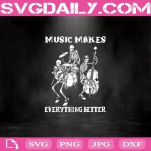 Music Makes Everything Better Svg