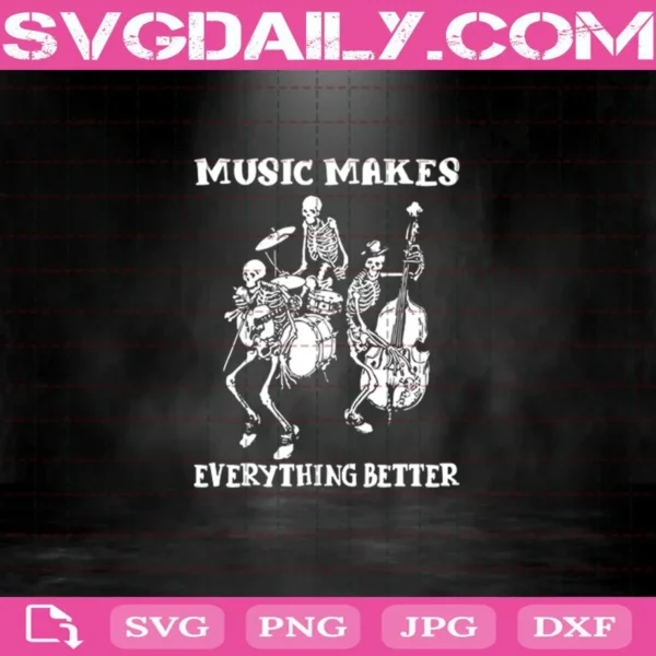 Music Makes Everything Better Svg