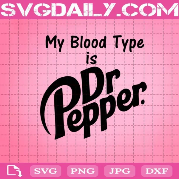 My Blood Type Is Dr. Pepper Svg
