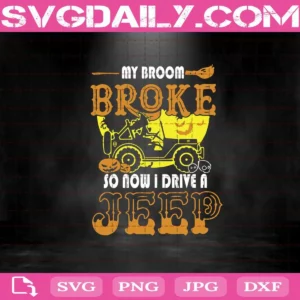 My Broom Broke So Now I Drive A Jeep Svg