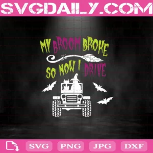 My Broom Broke So Now I Drive Svg