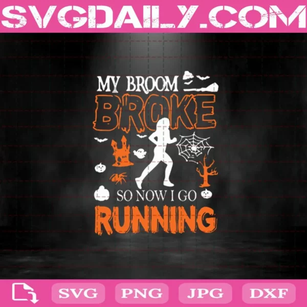My Broom Broke So Now I Go Running Svg