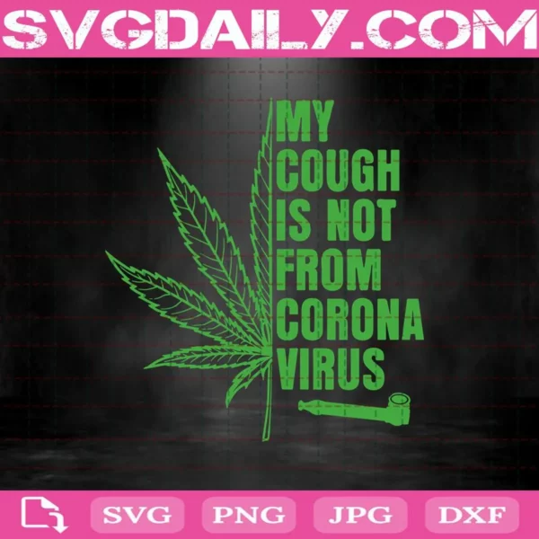 My Cough Is Not From Corona Virus Svg