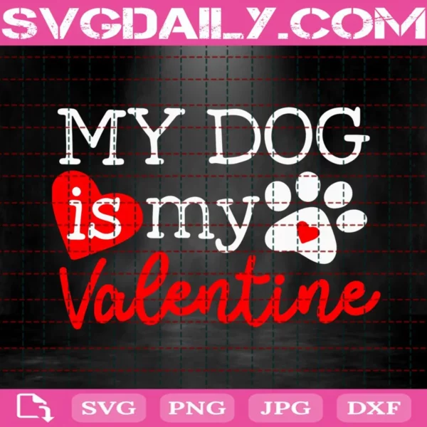 My Dog Is My Valentine Svg