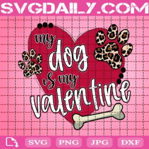 My Dog Is My Valentine Svg