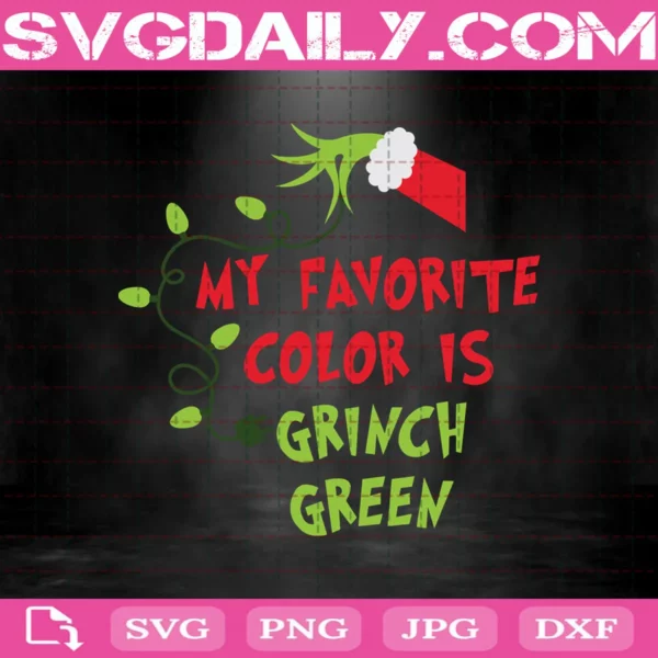 My Favorite Color Is Grinch Green Svg