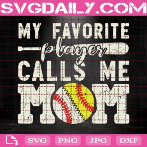 My Favorite Player Calls Me Mom Baseball Softball