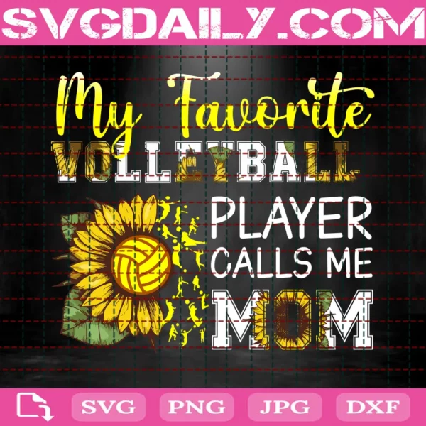 My Favorite Volleyball Player Calls Me Mom Svgdaily Daily Free Premium Svg Files