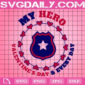 My Hero Valentines Day & Every Day Svg