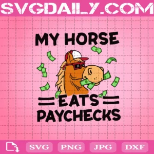 My Horse Eats Paychecks Svg
