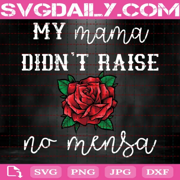 My Mama Didn'T Raise No Pendeja Sublimation Download