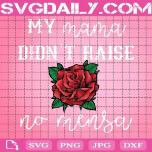 My Mama Didn'T Raise No Pendeja Sublimation Download