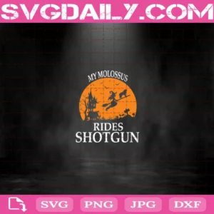 My Molossus Rides Shotgun Svg