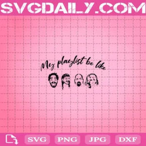 My Playlist Be Like Post Malone Willie 2 Pac Holly Dolly Svg