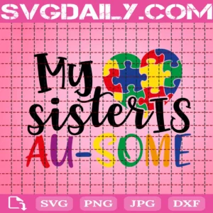 My Sister Is Au Some Svg