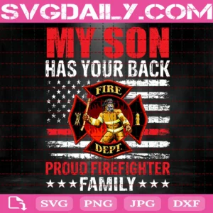 My Son Has Your Back Proud Firefighter Family Svg