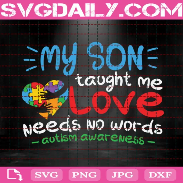 My Son Taught Me Love Needs No Words Autism Awareness Svg