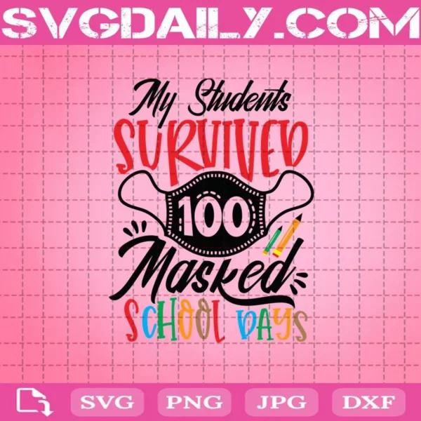 My Students Survived 100 Mask School Days Svg
