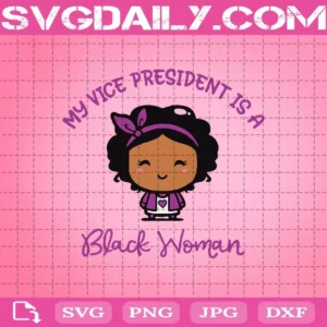 My Vice President Is A Black Woman Svg