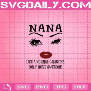 Nana Like A Normal Grandma