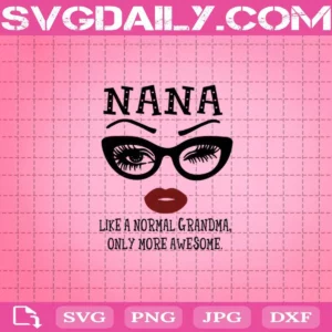 Nana Like A Normal Grandma