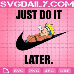 Naruto Just Do It Later Svg