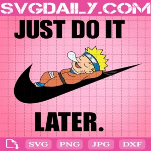 Naruto Just Do It Later Svg