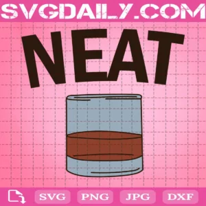 Neat Svg, Drink Alcohol Neat Gift Svg