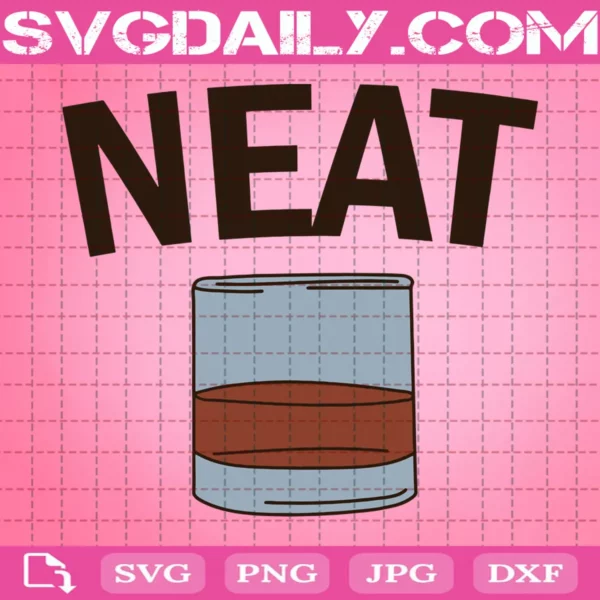 Neat Svg, Drink Alcohol Neat Gift Svg