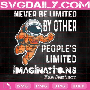 Never Be Limited By Other People'S Limited Imagination