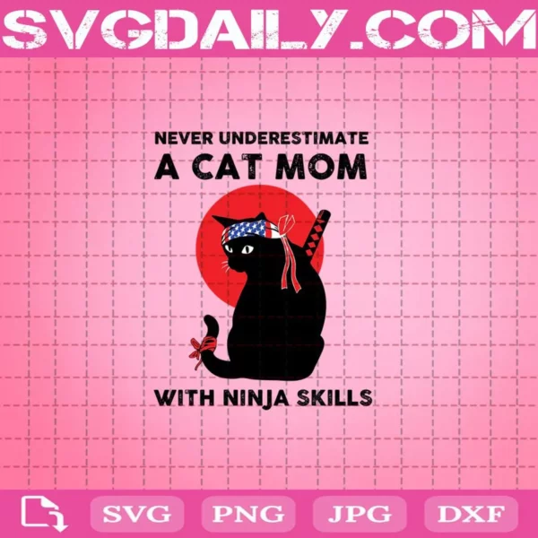 Never Underestimate A Cat Mom With Ninja Skills Bloodmoon Kitten Svg