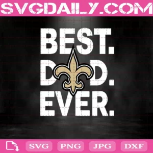 New Orleans Saints Best Dad Ever Svg