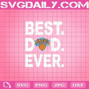 New York Knicks Best Dad Ever Svg