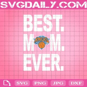 New York Knicks Best Mom Ever Svg