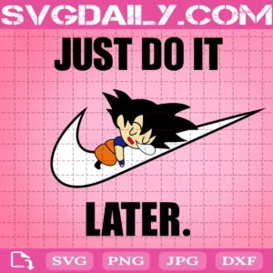 Nike Just Do It Later Baby Goku Sleeping Svg