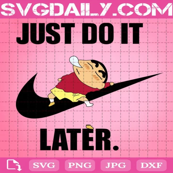 Nike Just Do It Later Shin Chan Svg