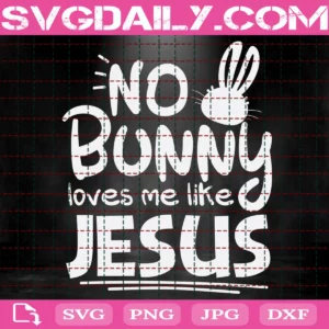 No Bunny Loves Like Jesus Svg