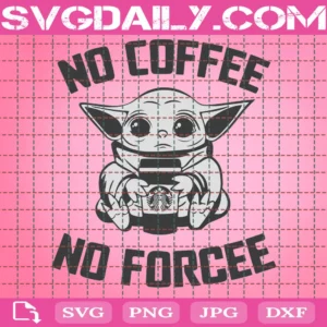 No Coffee No Forcee Svg