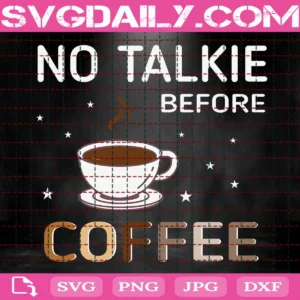 No Talkie Before Coffee Svg