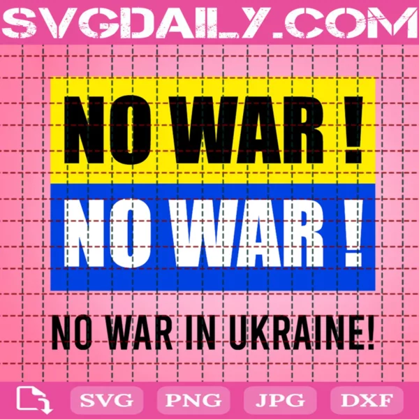 No War ! No War ! No War In Ukraine Svg
