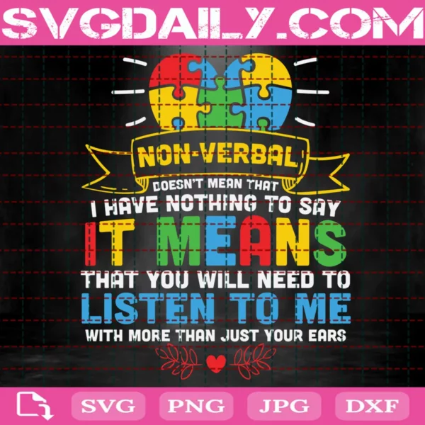 Non-Verbal Doesn'T Mean I Have Nothing To Say Autism Svg