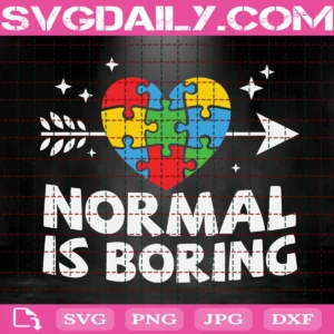 Normal Is Boring Autism Awareness Svg